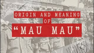 ORIGIN AND MEANING OF “MAU MAU”  A DOCUMENTARY [upl. by Nojid]