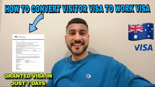 HOW TO CONVERT VISITOR TO WORK VISA IN AUSTRALIA  GRANTED VISA IN JUST 7 DAYS [upl. by Eenhat]