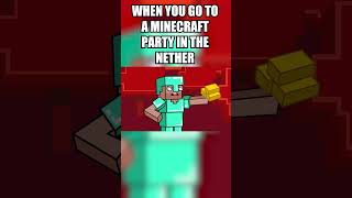 When you go to a Minecraft party in the Nether minecraft shorts [upl. by Dorrahs719]