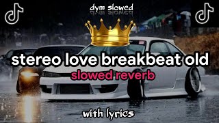 STEREO LOVE BREAKBEAT OLD  slowed reverb [upl. by Elyrpa]