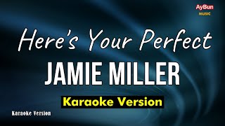 Heres Your Perfect KARAOKE LYRICS  Jamie Miller  Aybun Music [upl. by Jenkins]