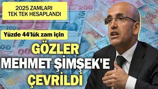 2025 zamları tek tek hesaplandı Yüzde 44lük zam için gözler Mehmet Şimşeke çevrildi [upl. by Ahsiekyt]