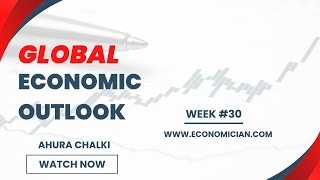 Weekly Global Economic Outlook  Week 30 [upl. by Adnaloy]