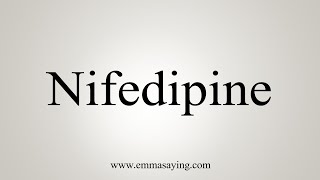 How To Say Nifedipine [upl. by Ayna]