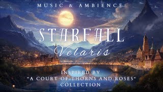 Starfall  Velaris Music amp Ambience  Emotional amp Romantic Playlist  Inspired by ACOTAR Books [upl. by Bibeau]