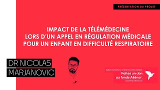 Fonds Aliénor  Dr Nicolas MARJANOVIC  Utilisation de la télémédecine en régulation pédiatrique [upl. by Madeline]