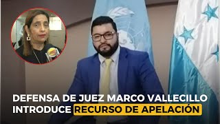 Defensa de juez Marco Vallecillo introduce recurso de apelación [upl. by Airpal]