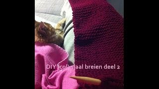 DIY col sjaal breien deel 2 [upl. by Wilinski622]