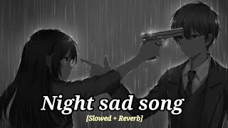 Sad Songs😥 For Night Sleeping Broken heart 💔 Slowed  Reverb  sad Lofi  Alone [upl. by Steele]