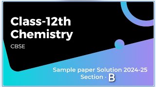 CBSE CHEMISTRY SAMPLE PAPER SOLUTION 202425 [upl. by Niatirb]