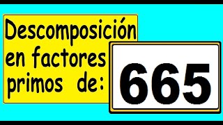 Descomposición en factores primos de 665 Cómo descomponer 665 en factores primos [upl. by Goran200]