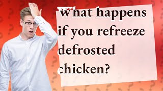 What happens if you refreeze defrosted chicken [upl. by Bikales174]