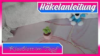 🪡🧶 Häkelanleitung ein Töpfchen voller Glück mit ein Kleeblatt  DIY ツ 🪡🧶 [upl. by Jansson]