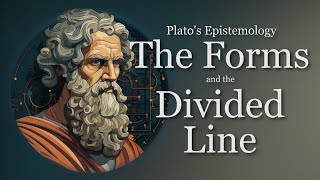 The Forms and the Divided Line  Platos Epistemology Episode 1 [upl. by Jaye]