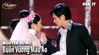 PBN 77  Nguyễn Hưng  Buồn Vương Màu Áo [upl. by Adnov]