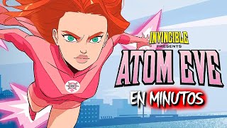 INVENCIBLE Atom Eve  EN MINUTOS [upl. by Aisyle]