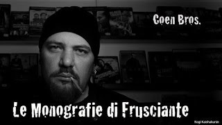 Le Monografie di Frusciante Coen Bros [upl. by Drews]