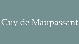 How to pronounce Guy de Maupassant in French [upl. by Basia]