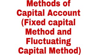 Method of Capital Account Fixed Capital Method and Fluctuating Capital Method [upl. by Yevad]