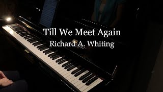 Till We Meet Again  Piano Cover [upl. by Besnard132]