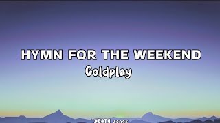 Coldplay  Hymn For The Weekend lyricslirik [upl. by Etiuqram]