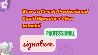 How to Add Signature into Gmail account How to Create Professional Gmail Signature live tutorial [upl. by Patrick878]