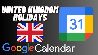 How to Add United Kingdom Holidays to Google Calendar [upl. by Burkhardt99]