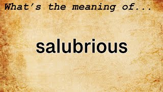 Salubrious Meaning  Definition of Salubrious [upl. by Pharaoh]