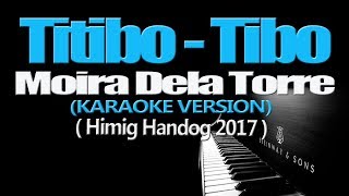 TITIBO TIBO  Moira Dela Torre KARAOKE VERSION [upl. by Balcke]