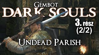 Gémbot  Dark Souls végigjátszás 3 rész  Undead Parish 22 [upl. by Mechelle]