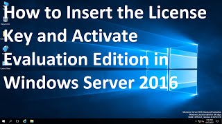 How to Insert the License Key and Activate Evaluation Edition in Windows Server 2016  Video 8 [upl. by Kussell]