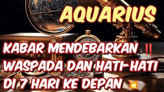 💫 AQUARIUS ♒ KABAR MENDEBAR KAN ‼️ WASPADA DAN HATIHATI DI 7 HARI KE DEPAN 💥 [upl. by Noswad]