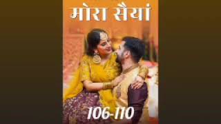 Mora Saiyaan ❤️ episode 106 to 110  Mora Saiyaan story episode 106 to 110  novels [upl. by Nynahs841]