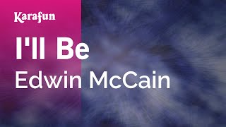 Ill Be  Edwin McCain  Karaoke Version  KaraFun [upl. by Negaet953]