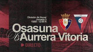 C A Osasuna vs C D Aurrerá Vitoria  División de Honor  J3  Club Atlético Osasuna [upl. by Duj45]