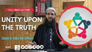 Unity Upon The Truth  Shaykh Dr Abdulilah Lahmami حفظه الله [upl. by Julie855]