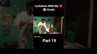 lockdown With My crush part 19 [upl. by Ycniuqed]