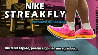 NIKE STREAKFLY  primeiras impressões [upl. by Emarie44]