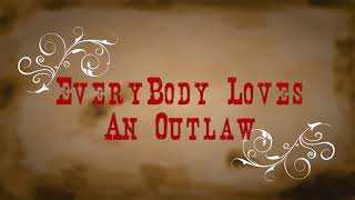 OUTLAW LYRIC by Everybody Loves An Outlaw [upl. by Rramahs]