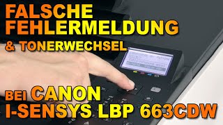 Falsche Fehlermeldung nach Kartuschenwechsel bei Canon ISensys LBP 663 Cdw [upl. by Onidranreb842]