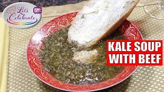 Kale Soup with Beef  Lets Celebrate TV [upl. by Phaidra]