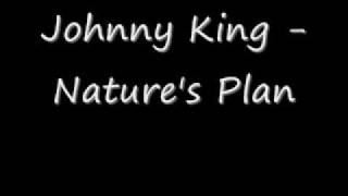 Johnny King  Natures Plan [upl. by Chaddie]