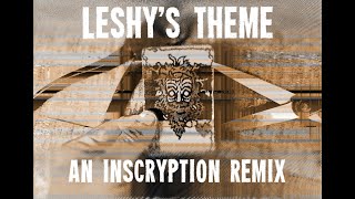 Leshys Theme An Inscryption Remix [upl. by Barbi937]