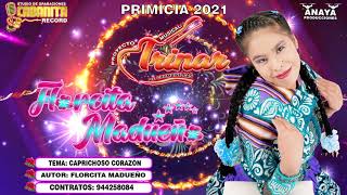 FLORCITA MADUEÑO PROY MUSICALTRINAR DE CHUMBIVILCAS► Caprichoso Corazón ♫Primicia 2021 ANAYA PROD [upl. by Araihc]