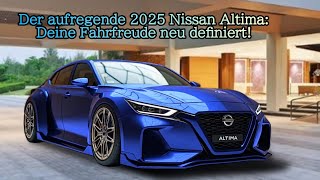 Der aufregende 2025 Nissan Altima Deine Fahrfreude neu definiert [upl. by Linskey]