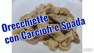 ORECCHIETTE CARCIOFI E SPADA  RICETTA PRIMI PIATTI  RICETTA FACILE  RECIPE [upl. by Beitnes]