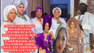 WHY OLORI MARIAM PUBLICLY DISGRCE BY QUEEN EMPRESS AS OLORIS ARE ALL IN SHÒCK OONI OF IFE PALACE [upl. by Elleuqram]