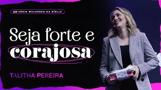 SEJA FORTE E CORAJOSA Débora  TALITHA PEREIRA [upl. by Malachi99]