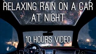 Night Rain on a Car  10 Hours Video with Soothing Sounds for Relaxation and Sleep [upl. by Florence592]