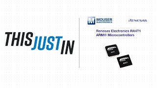 Renesas Electronics RA4T1 ARM® Microcontrollers  This Just In  Mouser Electronics [upl. by Drewett]